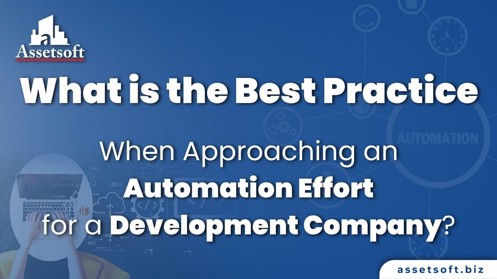 What is the Best Practice When Approaching an Automation Effort for a Development Company? 